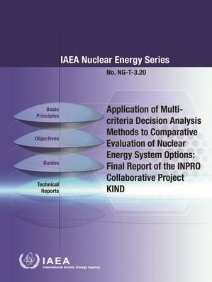 Cover for Iaea · Application of Multi-criteria Decision Analysis Methods to Comparative Evaluation of Nuclear Energy System Options: Final Report of the INPRO Collaborative Project KIND (Paperback Bog) (2020)