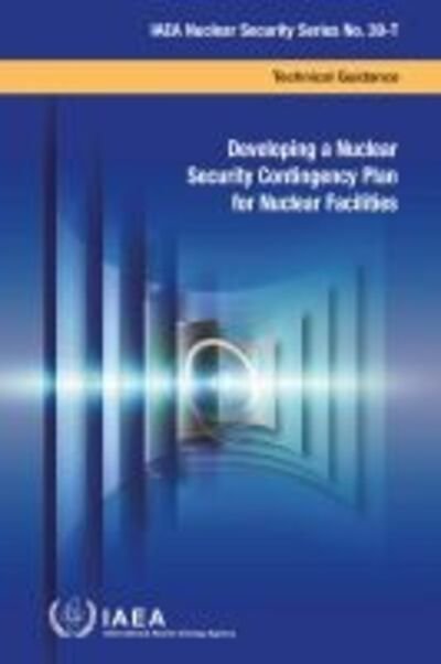 Cover for Iaea · Developing a Nuclear Security Contingency Plan for Nuclear Facilities - IAEA Nuclear Security Series No. 39-T (Paperback Bog) (2020)