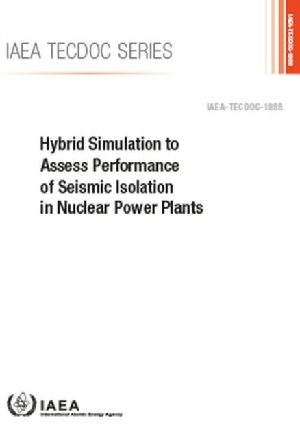 Cover for Iaea · Hybrid Simulation to Assess Performance of Seismic Isolation in Nuclear Power Plants - IAEA TECDOC (Paperback Bog) (2019)