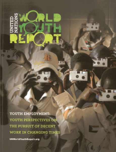 Cover for United Nations: Department of Economic and Social Affairs · World youth report: youth employment , youth perspectives on the pursuit of decent work in changing times (Paperback Book) (2013)