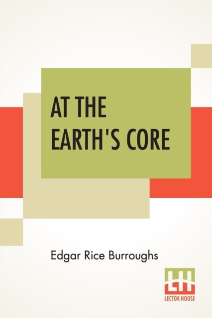 At The Earth's Core - Edgar Rice Burroughs - Boeken - Lector House - 9789353423193 - 21 juni 2019