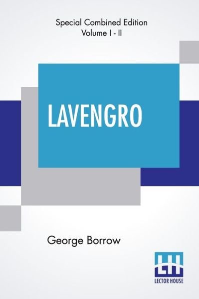 Cover for George Borrow · Lavengro (Complete): The Scholar-The Gypsy-The Priest With Notes And An Introduction By F. Hindes Groome (Complete Edition In Two Volumes) (Taschenbuch) (2019)