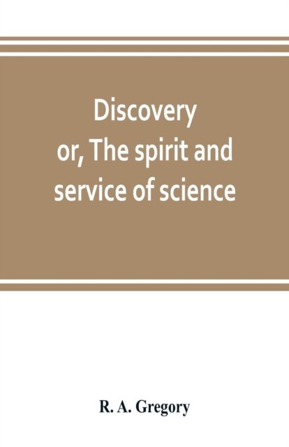 Cover for R A Gregory · Discovery; or, The spirit and service of science (Pocketbok) (2019)