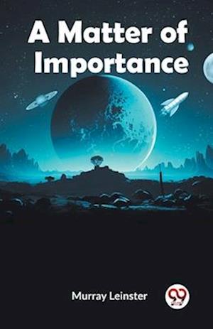 Cover for Murray Leinster · A Matter of Importance (Paperback Bog) (2023)