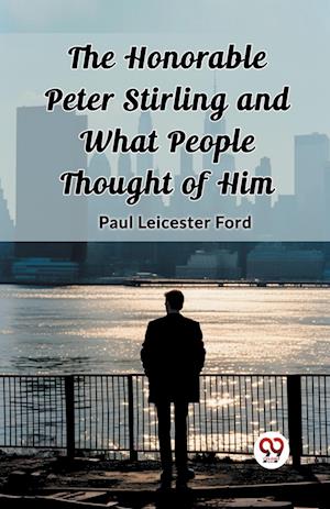 Cover for Paul Leicester Ford · The Honorable Peter Stirling and What People Thought of Him (Edition2023) (Taschenbuch) (2024)