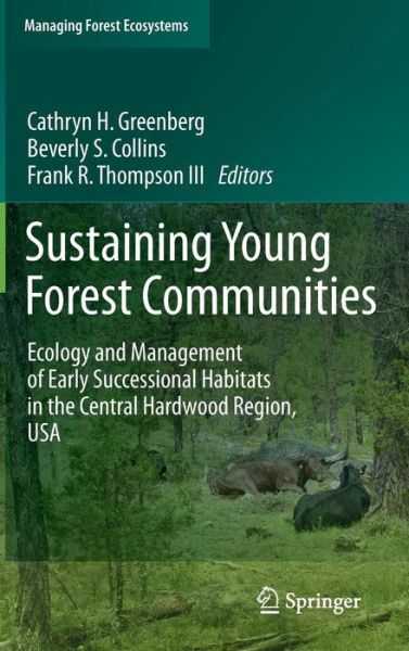 Cathryn H Greenberg · Sustaining Young Forest Communities: Ecology and Management of early successional habitats in the central hardwood region, USA - Managing Forest Ecosystems (Hardcover Book) (2011)