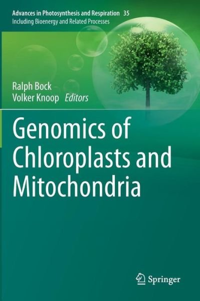 Ralph Bock · Genomics of Chloroplasts and Mitochondria - Advances in Photosynthesis and Respiration (Hardcover Book) (2012)