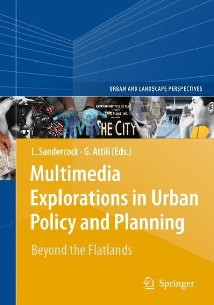 Leonie Sandercock · Multimedia Explorations in Urban Policy and Planning: Beyond the Flatlands - Urban and Landscape Perspectives (Paperback Book) [2010 edition] (2012)