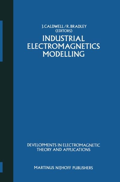 J Caldwell · Industrial Electromagnetics Modelling: Proceedings of the POLYMODEL 6, the Sixth Annual Conference of the North East Polytechnics Mathematical Modelling and Computer Simulation Group, held at the Moat House Hotel, Newcastle upon Tyne, May 1983 - Developme (Paperback Book) [Softcover reprint of the original 1st ed. 1983 edition] (2011)