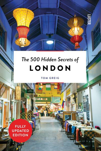 Cover for Tom Greig · The 500 Hidden Secrets of London - The 500 Hidden Secrets (Paperback Book) [New edition] (2022)