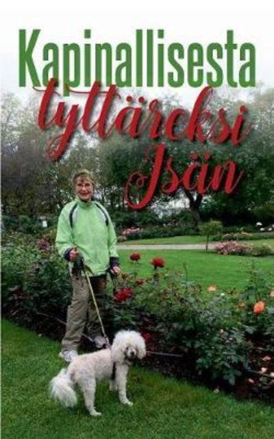 Cover for Kettunen · Kapinallisesta Isän tyttäreksi (Book) (2018)