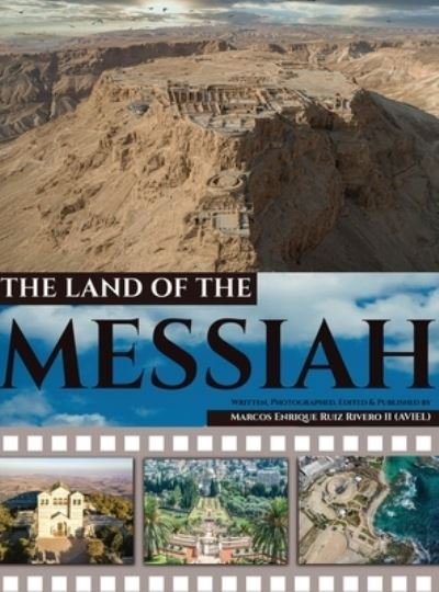 Cover for Ruiz Rivero (Aviel), Marcos Enrique, II · The Land of The Messiah: a land flowing with Milk and Honey - The Land of the Messiah (Hardcover Book) (2021)