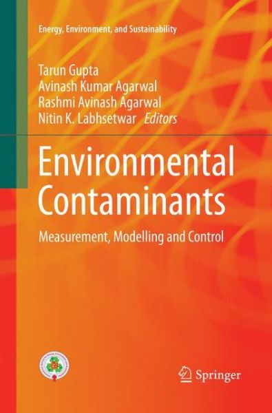 Environmental Contaminants: Measurement, Modelling and Control - Energy, Environment, and Sustainability - - Books - Springer Verlag, Singapore - 9789811356193 - January 12, 2019
