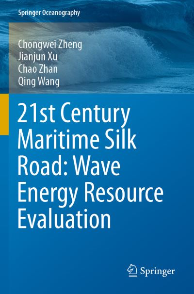 Cover for Chongwei Zheng · 21st Century Maritime Silk Road: Wave Energy Resource Evaluation - Springer Oceanography (Paperback Book) [2020 edition] (2020)