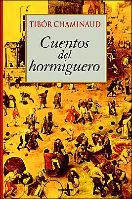 Cover for Tibor Chaminaud · Cuentos Del Hormiguero (Paperback Book) [Spanish edition] (2004)