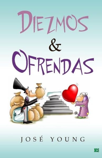 Cover for Ing. José Young · Diezmos &amp; Ofrendas (Taschenbuch) [Spanish, 1 edition] (2013)