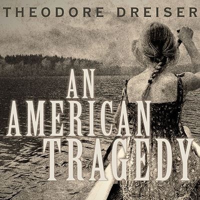 Cover for Theodore Dreiser · An American Tragedy Lib/E (CD) (2011)