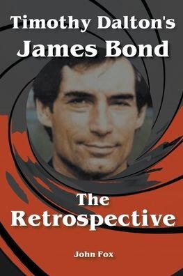 Cover for John Fox · Timothy Dalton's James Bond - The Retrospective (Paperback Book) (2021)
