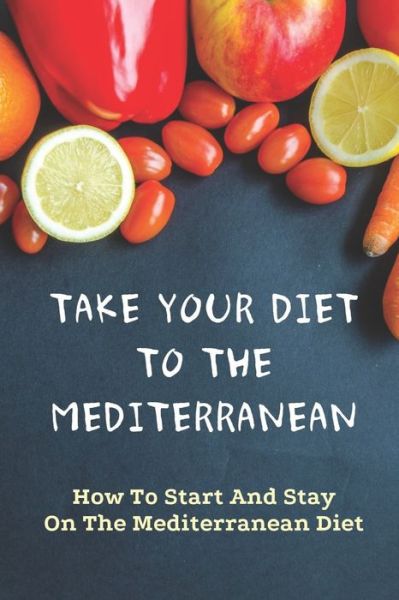 Cover for Jarod Mawk · Take Your Diet To The Mediterranean (Paperback Book) (2021)