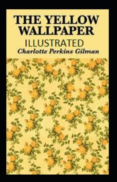 Cover for Charlotte Perkins Gilman · The Yellow Wallpaper Illustrated (Paperback Book) (2021)