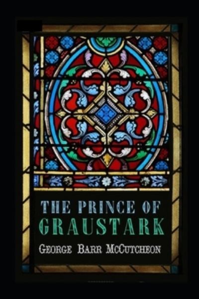 Cover for George Barr McCutcheon · The Prince of Graustark Graustark #4 Annotated (Paperback Book) (2021)