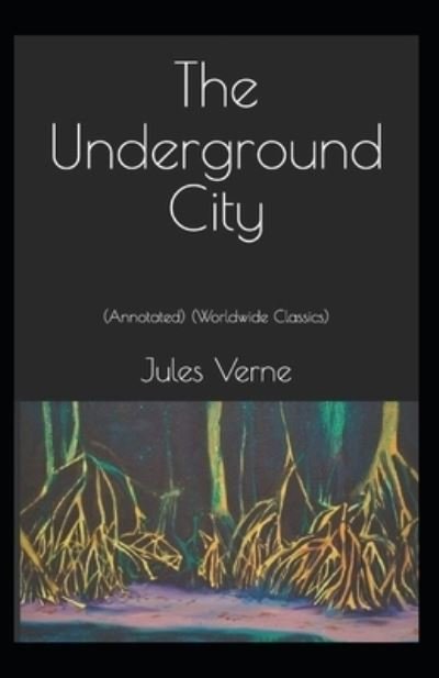 Cover for Jules Verne · The Underground City annotated (Pocketbok) (2021)