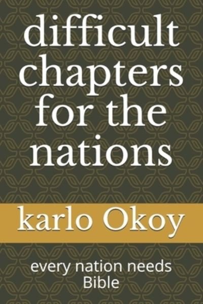 Cover for Karlo Kolong Okoy Kko · Difficult Chapters for the Nations: Every Nation Needs Bible (Paperback Book) (2021)