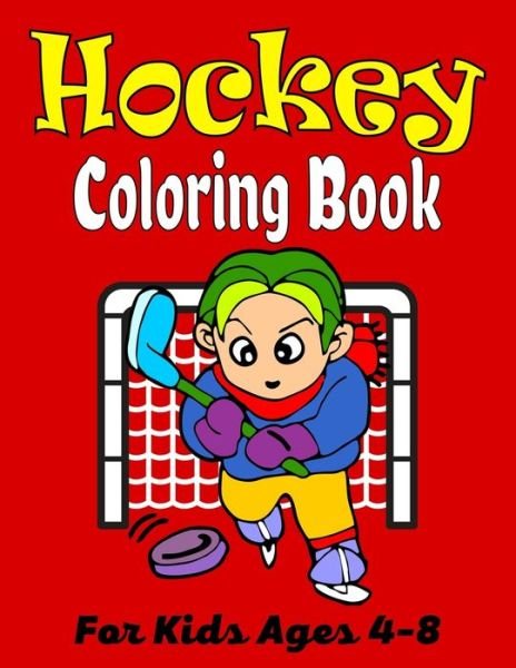 Cover for Ensumongr Publications · HOCKEY Coloring Book For Kids Ages 4-8: Amazing Hockey Coloring Book For Your Little Boys And Girls (Cute Gifts For Children's) (Pocketbok) (2021)