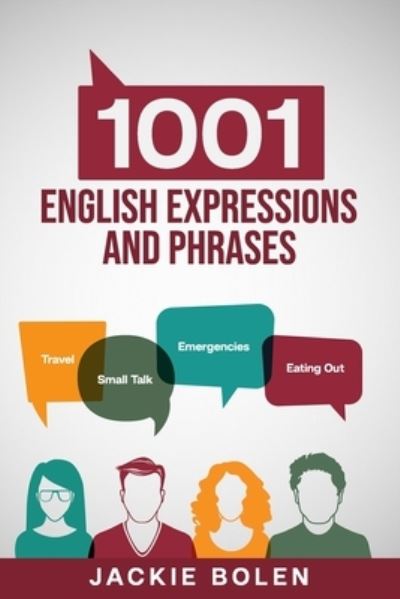 Cover for Jackie Bolen · 1001 English Expressions and Phrases: Common Sentences and Dialogues Used by Native English Speakers in Real-Life Situations - Learn to Speak English (Taschenbuch) (2020)