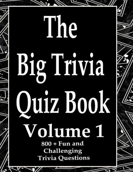 The Big Trivia Quiz Book, Volume 1 - Ts - Bøger - Independently Published - 9798573942193 - 29. november 2020