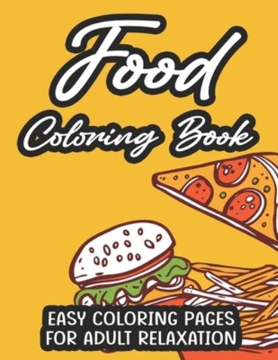 Cover for Jennifer Lee · Food Coloring Book Easy Coloring Pages For Adult Relaxation (Paperback Book) (2020)