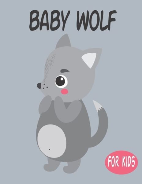 Cover for Penart Publishing · Baby Wolf For Kids (Taschenbuch) (2020)