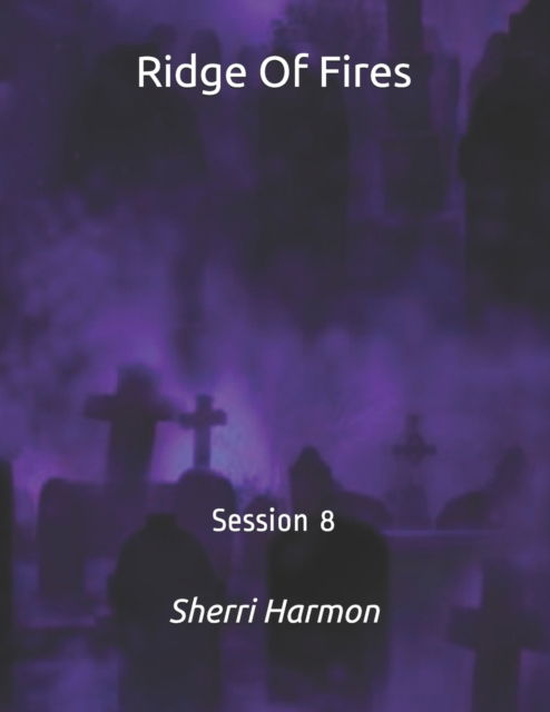 Cover for Sherri Lynne Harmon · Ridge Of Fires: Session 8 - Ridge of Fires (Paperback Book) (2020)