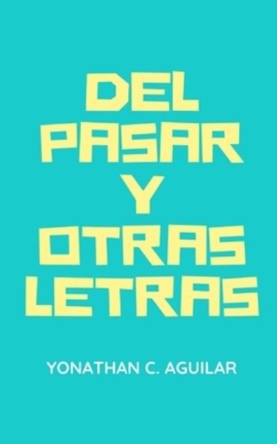 Cover for Yonathan C Aguilar · Del Pasar y Otras Letras (Paperback Bog) (2020)
