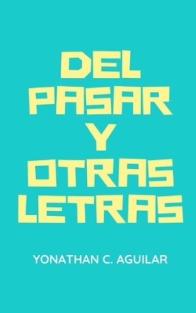 Cover for Yonathan C Aguilar · Del Pasar y Otras Letras (Paperback Book) (2020)