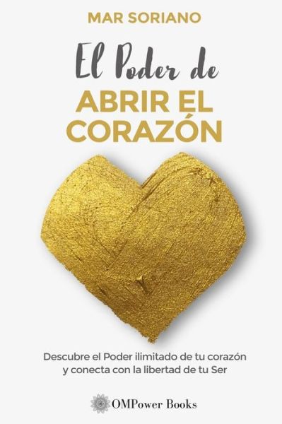 Cover for Mar Soriano · El Poder de Abrir El Corazon (Paperback Book) (2020)