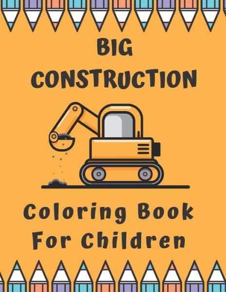 Cover for Bario's Art Publishing · Big Construction Coloring Book For Children (Paperback Book) (2020)