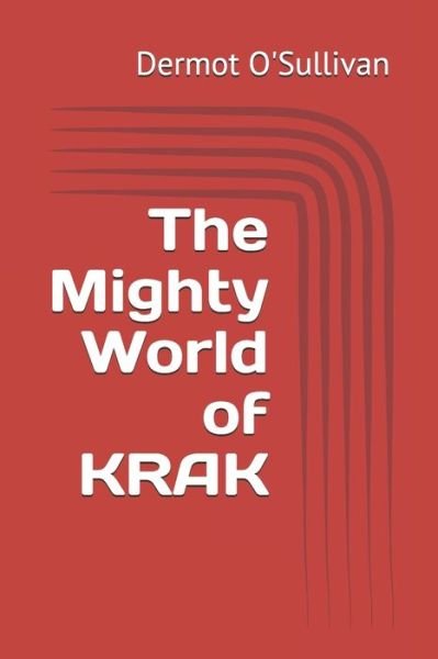 Cover for Dermot O'Sullivan · The Mighty World of KRAK (Pocketbok) (2020)
