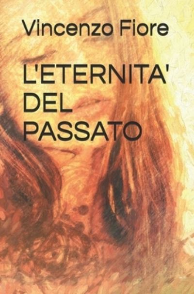 Cover for Vincenzo Fiore · L'Eternita' del Passato (Paperback Book) (2020)