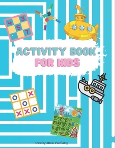 Cover for Growing Minds Publishing · Activity Book for Kids (Paperback Bog) (2021)