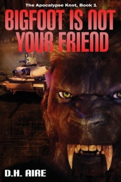 Cover for D H Aire · Bigfoot is Not Your Friend (Paperback Book) (2021)