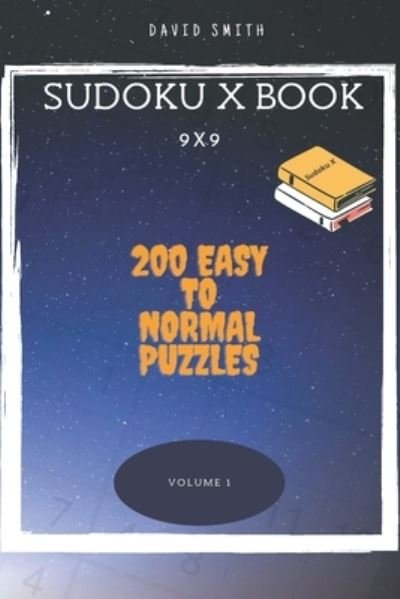 Sudoku X Book - 200 Easy to Normal Puzzles 9x9 vol.1 - David Smith - Kirjat - Independently Published - 9798707538193 - keskiviikko 10. helmikuuta 2021