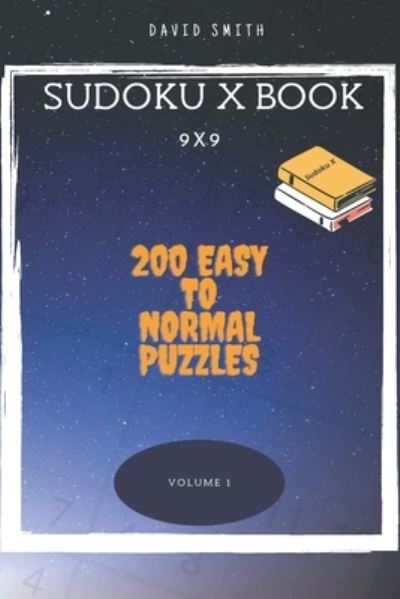 Cover for David Smith · Sudoku X Book - 200 Easy to Normal Puzzles 9x9 vol.1 (Taschenbuch) (2021)