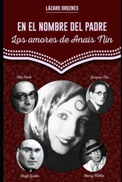 Cover for Lázaro Droznes · EN EL NOMBRE DEL PADRE. Los amores de Anais Nin (Paperback Book) (2021)