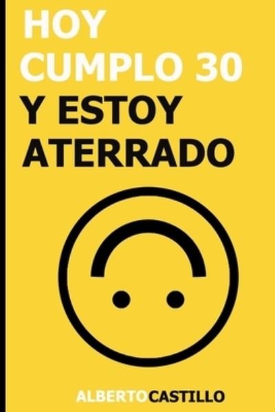 Cover for Alberto Castillo · Hoy Cumplo 30 y Estoy Aterrado (Paperback Bog) (2021)