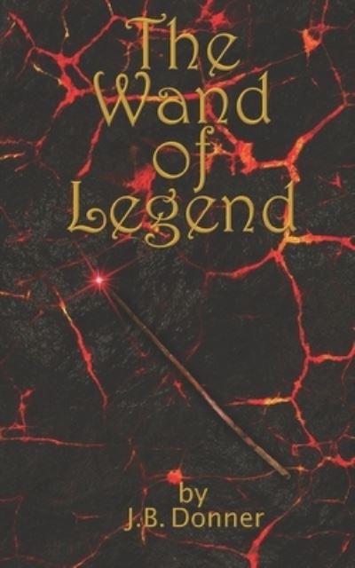 Cover for J B Donner · The Wand of Legend (Paperback Book) (2021)