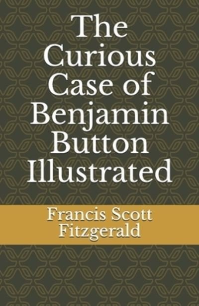 Cover for F Scott Fitzgerald · The Curious Case of Benjamin Button Illustrated (Paperback Bog) (2021)