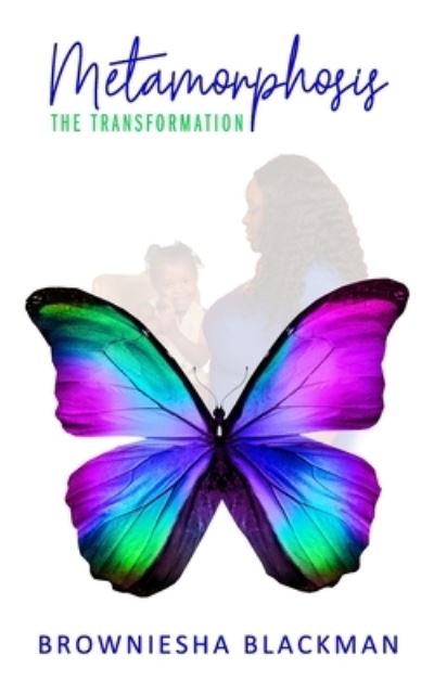 Cover for Browniesha Blackman · Metamorphosis: The Transformation (Paperback Book) (2021)