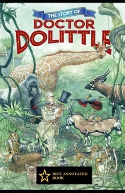 The Story of Doctor Dolittle Annotated - Hugh Lofting - Bücher - Independently Published - 9798746205193 - 29. April 2021