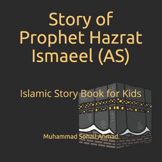 Cover for Muhammad Sohail Ahmad · Story of Prophet Hazrat Ismaeel (AS) (Pocketbok) (2021)